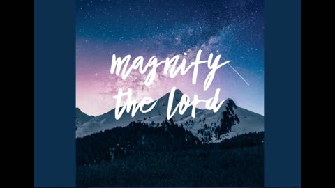 The Lion's Table: Magnify the Lord!