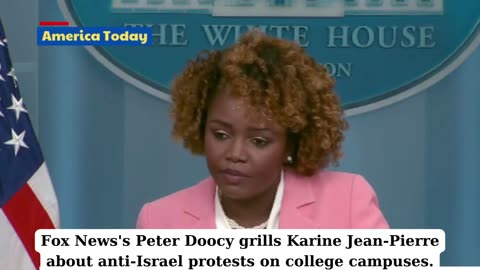 'Does President Biden Think The Anti-Israel Protesters... Are Extremists?': Doocy Grills Jean-Pierre