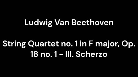 String Quartet no. 1 in F major, Op. 18 no. 1 - III. Scherzo