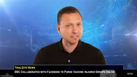 BBC-Trusted News Initiative Collaborates with Facebook to Purge Vaccine-Injured Groups Online