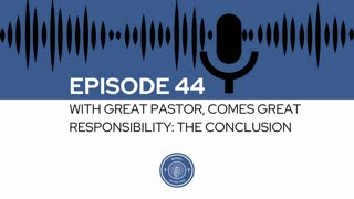 When I Heard This - Episode 44 - With Great Pastor, Comes Great Responsibility: The Conclusion