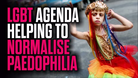 How the LGBT Agenda is Helping to Normalise Paedophilia