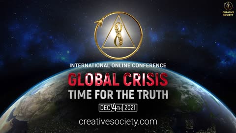 Global Crisis. Time for the Truth | International Online Conference December 4th, 2021 | Edited