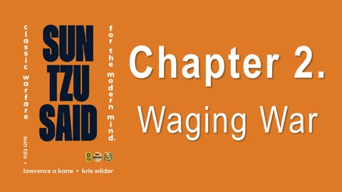 Sun Tzu Said: The Art of War Chapter 2 of 13 Waging War