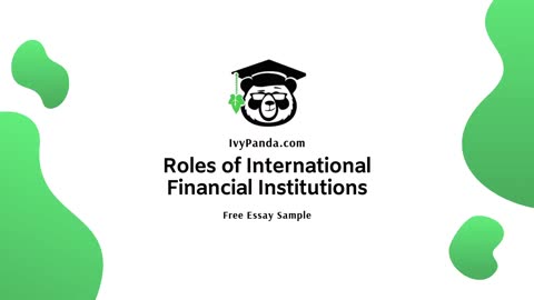 Roles of International Financial Institutions | Free Essay Sample
