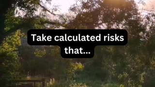 Take calculated risks