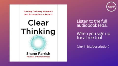 Clear Thinking Audiobook Summary | Shane Parrish