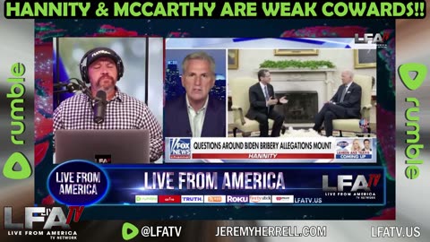 HANNITY AND MCCARTHY ARE WEAK COWARDS!!