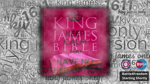 Battle4Freedom (2022) King James Onlyism - The Cornerstone of Bad Doctrine