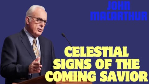 Celestial Signs of the Coming Savior | John MacArthur.