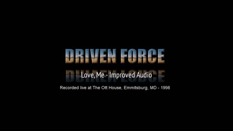 Driven Force - Love, Me (Collin Raye cover)