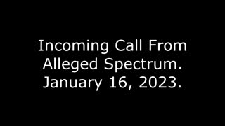 Incoming Call From Alleged Spectrum: 1/16/23