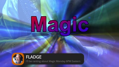 Fladge Rants Live #7 Magic