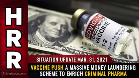03-31-21 - Vaccine push a Massive Money Laundering Scheme to Enrich Criminal PHARMA