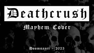 Doomsayer - Deathcrush (Mayhem Cover)