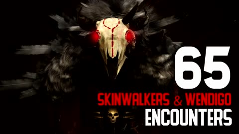 65 ENCOUNTERS WITH SKINWALKERS & WENDIGOS COMPILATION 6 HOURS
