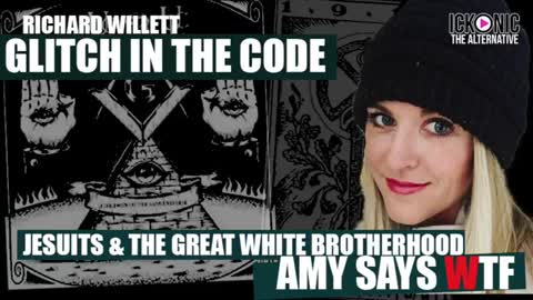 Amy Says WTF (The Jesuits & The Great White Brotherhood) GLITCH IN THE CODE