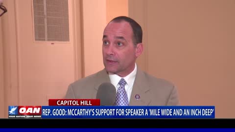 Rep. Good: McCarthy's support for Speaker a “mile wide and an inch deep”