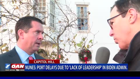Devin Nunes: Port delays due to ‘lack of leadership’ in Biden admin.