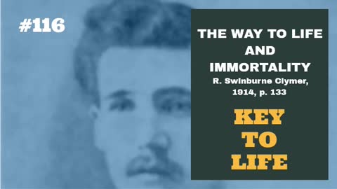 #116: KEY TO LIFE: The Way To Life and Immortality, Reuben Swinburne Clymer, 1914, p. 133