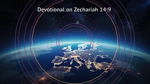 Devotional on Zechariah 14:9