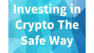 Investing in Crypto The Safe Way