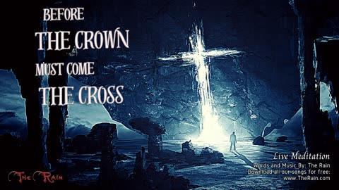 Before The Crown Must Come The Cross