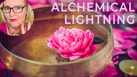 Alchemical Lightning Transmission ~ November 19th