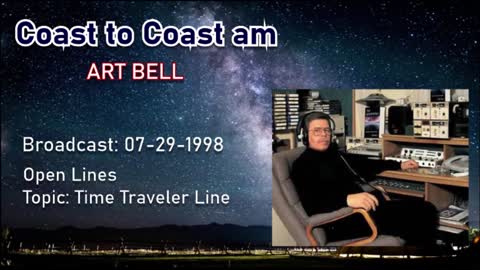 Coast to Coast AM with Art Bell - Time Traveler Line, open lines - Classic 1998-07-29