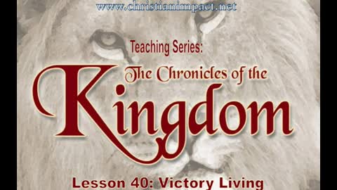 Chronicles of the Kingdom: Victory Living (Lesson 40)