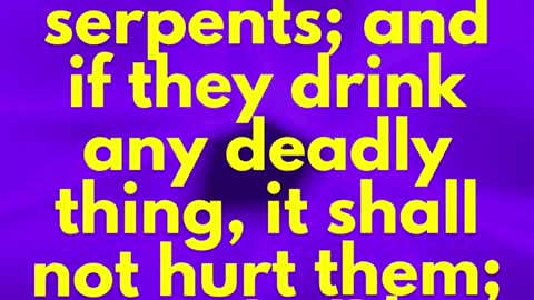 JESUS SAID... They shall take up serpents; and if they drink any deadly thing,