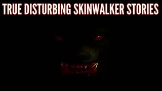 True Disturbing Skinwalker Stories