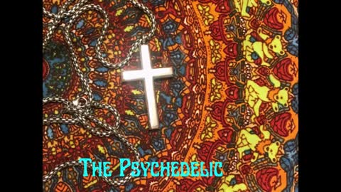 The Psychedelic Christian Podcast Episode 1 - Introduction