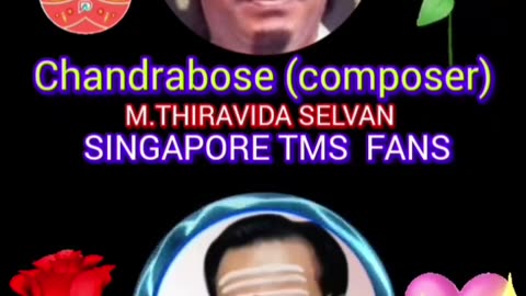 chandrabose music director THANKS FROM SINGAPORE TMSFANS M.THIRAVIDA SELVAN மதுர கீதம் SONG 2