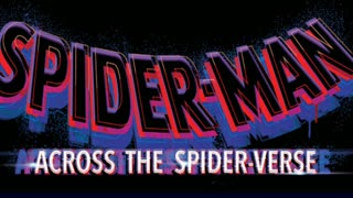 Spider-Man Across The Spider-Verse Thoughts and Grade [SPOILERS]