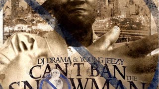 Young Jeezy & DJ Drama - Cant Ban The Snowman [Gangsta Grillz Special Edition