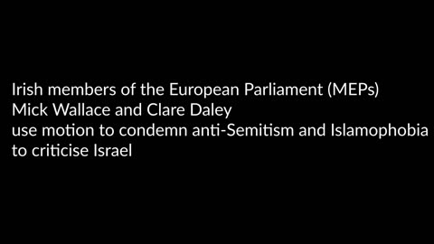 Irish MEPs Hijack Antisemitism Debate To Attack Israel