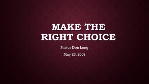 Make The Right Choice (May 23, 2009)