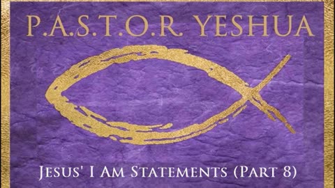 Jesus' I AM Statements (Part 8)