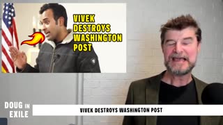 Doug In Exile - Vivek Destroys Washington Post