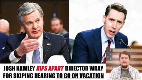 240602 Josh Hawley EXPLODES at Director Wray skipped hearing for VACATION.mp4