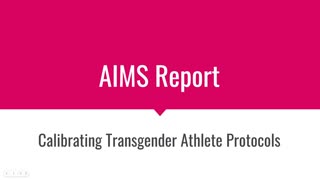 AIMS Report - Calibrating Transgender Athlete Protocols