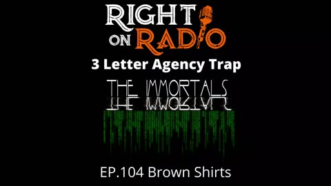 Right On Radio Episode #104 - Brown Shirts, 3 Letter Agency Trap. Tom Althouse is Back. Author of The Immortals (February 2021)