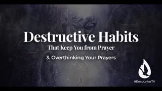 Destructive Habits That Keep You From Prayer