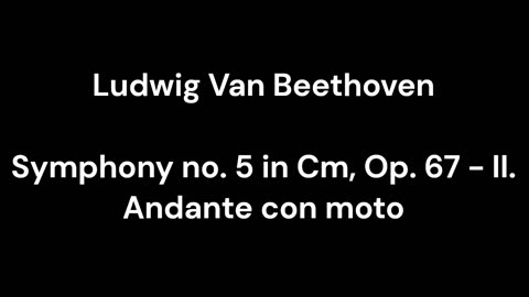 Beethoven - Symphony no. 5 in Cm, Op. 67 - II. Andante con moto