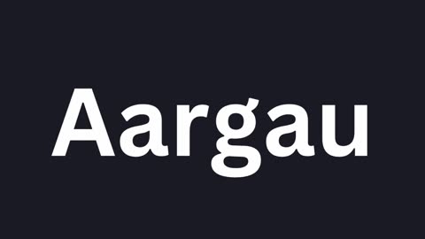 How to Pronounce "Aargau"