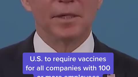 U.S. to require vaccines for all companies with 100 or more employees