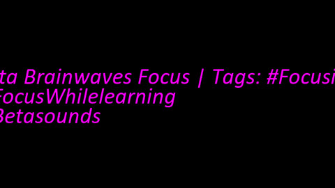 beta_brainwaves_focus_20Hz__Focusing_ _FocusWhilelearning_ _Betasounds_17116283609038305