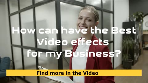 How can I have the Best Video effects for my Business?