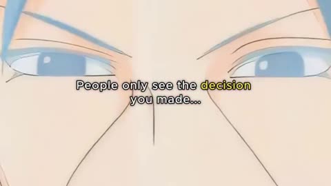 People only see the decision you made....